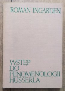 Roman Ingarden • Wstęp do fenomenologii Husserla