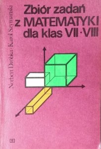 Norbert Dróbka • Zbiór zadań z matematyki dla klas VII-VIII