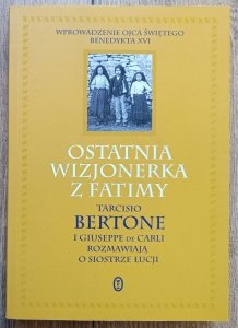 Tarcisio Bertone, Giuseppe de Carli • Ostatnia wizjonerka z Fatimy
