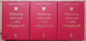 Mircea Eliade • Historia wierzeń i idei religijnych / komplet
