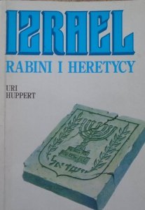 Uri Huppert • Izrael. Rabini i heretycy