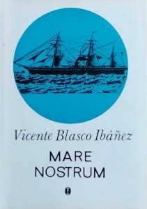 Vicente Blasco Ibanez • Mare Nostrum