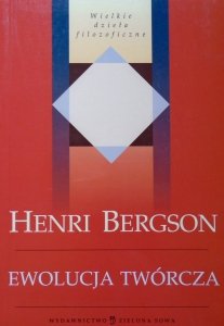 Henri Bergson • Ewolucja twórcza