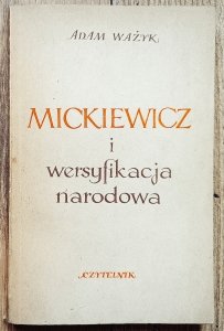 Adam Ważyk • Mickiewicz i wersyfikacja narodowa