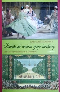 Jean-Louis Martinoty • Podróże do wnętrza opery barokowej