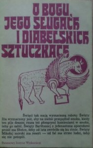 Krzysztof Wrocławski • O Bogu, jego sługach i diabelskich sztuczkach. Setnik legend Południowej Słowiańszczyzny 