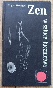 Eugen Herrigel • Zen w sztuce łucznictwa
