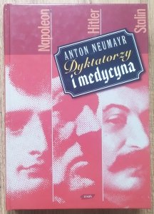 Anton Neumayr • Dyktatorzy i medycyna