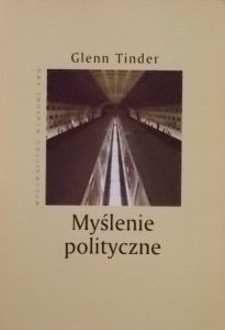 Glenn Tinder • Myślenie polityczne 