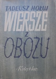 Tadeusz Hołuj • Wiersze z obozu