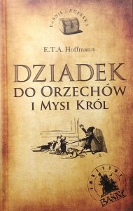 E.T.A. Hoffmann • Dziadek do orzechów i mysi król.