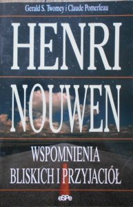 Gerald Twomey, Claude Pomerleau • Henri Nouwen. Wspomnienia bliskich i przyjaciół