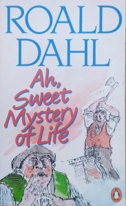 Roald Dahl • Ah, Sweet Mystery of Life