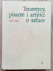 Teoretycy, pisarze i artyści o sztuce 1500-1600