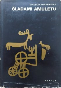 Wacław Korabiewicz • Śladami amuletu [Etiopa, Egipt, wczesne chrześcijaństwo]