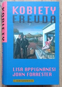 Lisa Appignanesi, John Forrester • Kobiety Freuda