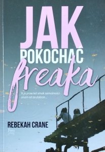 Rebekah Crane • Jak pokochać freaka