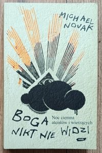 Michael Novak • Boga nikt nie widzi. Noc ciemna ateistów i wierzących