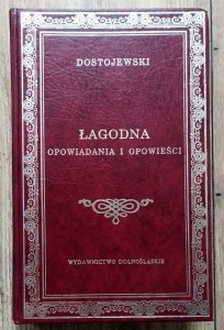 Fiodor Dostojewski • Łagodna. Opowiadania i opowieści