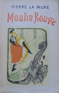 Pierre La Mure • Moulin Rouge [Aleksander Stefanowski]