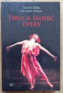 Slavoj Zizek, Mladen Dolar • Druga śmierć opery