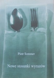 Piotr Sommer • Nowe stosunki wyrazów [dedykacja autorska]