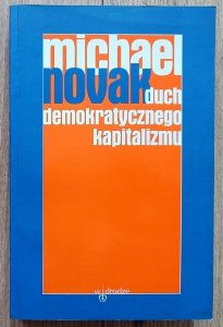 Michael Novak • Duch demokratycznego kapitalizmu