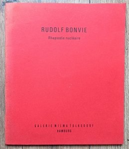 Rudolf Bonvie: Rhapsodie nucleaire / katalog wystawy