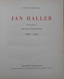 Józef Seruga • Jan Haller. Wydawca i drukarz krakowski 1467-1525