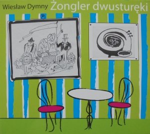 Wiesław Dymny • Żongler dwusturęki • CD