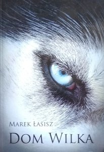 Marek Łasisz • Dom wilka