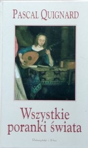 Pascal Quignard • Wszystkie poranki świata