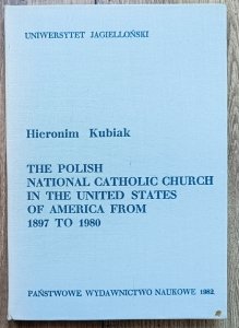 Hieronim Kubiak • The Polish National Catholic Church in the United States of America from 1897 to 1980