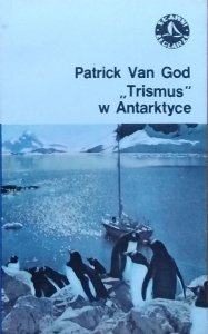 Patrick Van God • Trismus w Antarktyce
