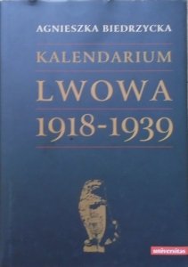 Agnieszka Biedrzycka • Kalendarium Lwowa 1918-1939