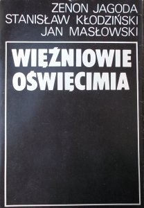 Zenon Jagoda, Stanisław Kłodziński, Jan Masłowski • Więźniowie Oświęcimia