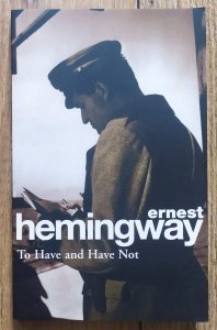 Ernest Hemingway • To Have and Have Not
