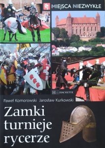 Paweł Komorowski, Jarosław Kurkowski • Zamki, turnieje, rycerze