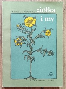 Irena Gumowska • Ziółka i my