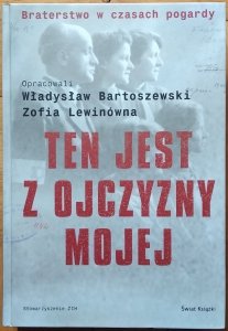 opr. Władysław Bartoszewski • Ten jest z ojczyzny mojej. Polacy z pomocą Żydom 1939-1945