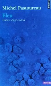 Michel Pastoureau • Bleu - histoire d'une couleur
