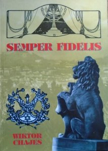Wiktor Chajes • Semper Fidelis. Pamiętnik Polaka wyznania mojżeszowego z lat 1926-1939