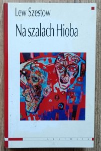 Lew Szestow • Na szalach Hioba: duchowe wędrówki