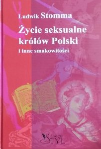 Ludwik Stomma • Życie seksualne królów Polski