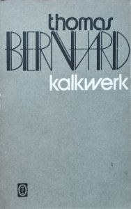 Thomas Bernhard • Kalkwerk