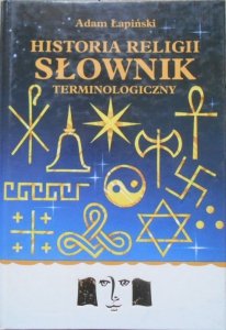 Adam Łapiński • Historia religii. Słownik terminologiczny