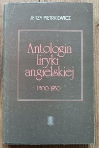 Antologia liryki angielskiej 1300-1950 / John Donne, Henry Vaughan, John Milton, William Blake, Byron, John Keats, Yeats, Eliot