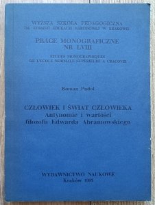 Roman Padoł • Człowiek i świat człowieka. Antynomie i wartości filozofii Edwarda Abramowskiego