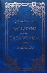 Juliusz Słowacki • Balladyna. Lilla Weneda. Mazepa