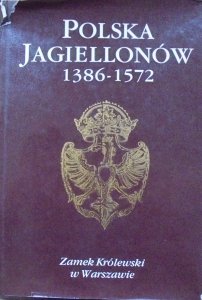 red. Aleksander Gieysztor • Polska Jagiellonów 1386-1572